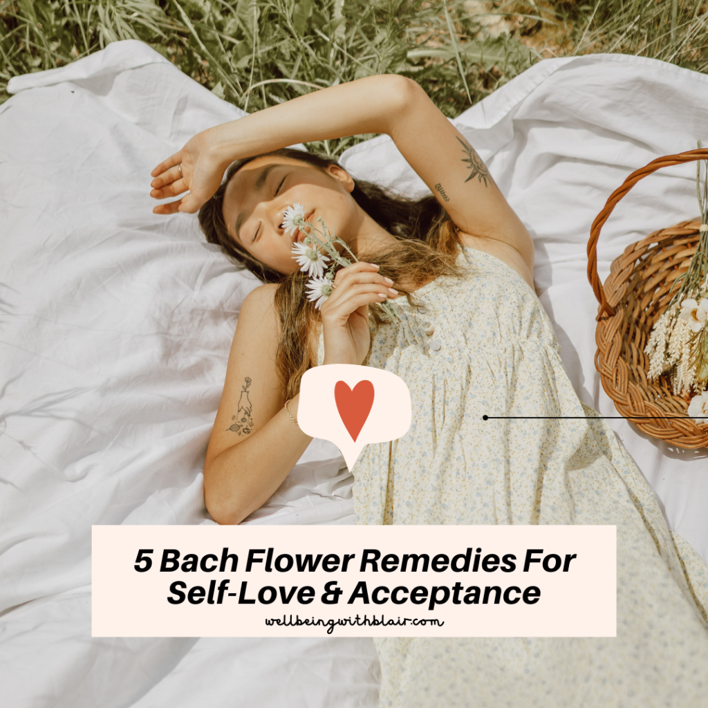 Bach Flower Remedies For Self-Love & Acceptance